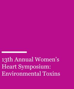 13th Annual Women’s Heart Symposium: Environmental Toxins Banner